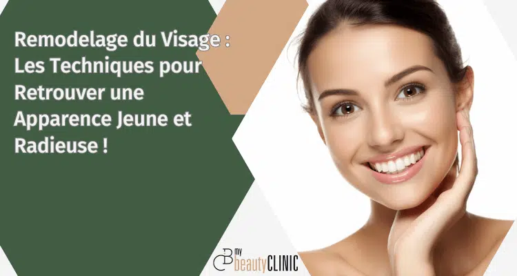 Remodelage du Visage Les Techniques pour Retrouver une Apparence Jeune et Radieuse !
